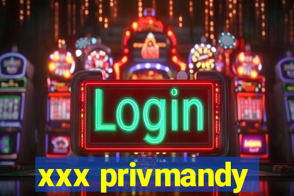 xxx privmandy